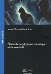 Eléments de physique quantique et de relativité / Marcel Filoche et Pierre Brun