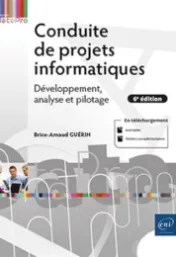 Conduite de projets informatiques : développement, analyse et pilotage / Brice-Arnaud Guérin
