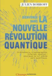 Bienvenue dans la nouvelle révolution quantique / Julien Bobroff ; infographies d'Océane Juvin