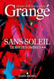 Le Roi des ombres / Jean-Christophe Grangé