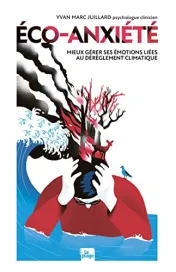 Éco-anxiété : mieux gérer ses émotions liées au dérèglement climatique*