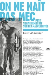 On ne naît pas mec : petit traité féministe sur les masculinités*