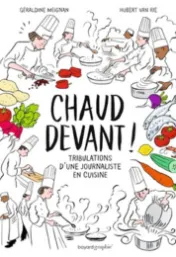 Chaud devant! : tribulations d'une journaliste en cuisine / Géraldine Meignan ; Hubert Van Rie