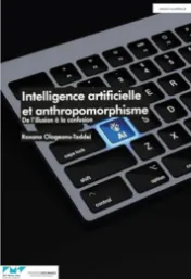 Intelligence artificielle et anthropomorphisme : de l'illusion à la confusion / Roxana Ologeanu-Taddei