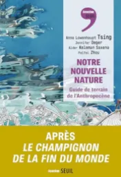 Notre nouvelle nature : guide de terrain de l'Anthropocène*