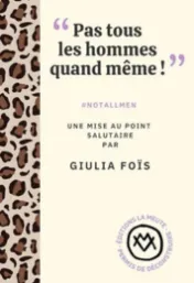 "Pas tous les hommes quand même !"*