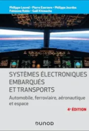 Systèmes électroniques embarqués et transports : automobile, ferroviaire, aéronautique et espace / Philippe Louvel