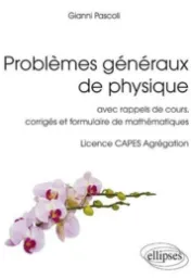 Problèmes généraux de physique / Gianni Pascoli