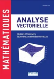 Analyse vectorielle : Courbes et surfaces, équations aux dérivées partielles / Jean-Paul Truc