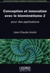 Conception et innovation avec le biomimétisme : Tome 2