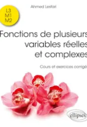  Fonctions de plusieurs variables réelles et complexes L3, M1, M2