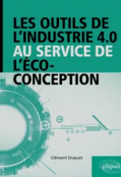 Les outils de l’industrie 4.0 au service de l’éco-conception / Clément Duquet