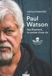Paul Watson : Sea Shepherd, le combat d'une vie*