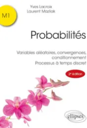 Probabilités : Variables aléatoires, convergences, conditionnement. Processus à temps discret / Yves Lacroix, Laurent Mazliak