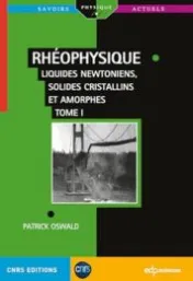 Rhéophysique. Tome 1