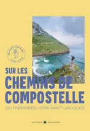 Sur les chemins de Compostelle : 24 itinéraires vers Saint-Jacque