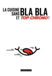 La cuisine sans bla bla et top chrono !
