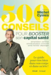  500 conseils pour booster son capital santé / Docteur Michel Cymes