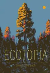 Écotopia : notes personnelles et articles de William Weston / Ernest Callenbach
