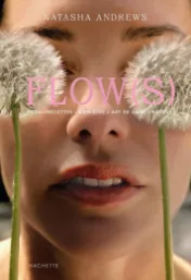 Flow(s) : yoga, recettes, bien-être, art de vivre, nature / Natasha Andrews