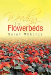 Weeding the Flowerbeds / Sarah Mkhonza