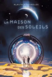 La maison des soleils / Alastair Reynolds