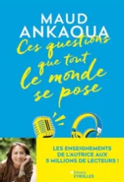 Ces questions que tout le monde se pose / Maud Ankaoua