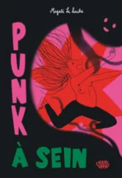 Punk à sein / Magali Le Huche