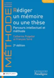 Rédiger un mémoire ou une thèse : parcours intellectuel et méthode / Catherine Puigelier et François Terré