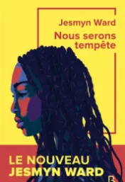 Nous serons tempête / Jesmyn Ward