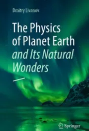 Physics of Planet Earth and Its Natural Wonders