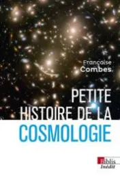 Petite histoire de la cosmologie / Françoise Combes