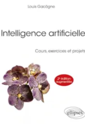Intelligence artificielle : cours, exercices et projets / Louis Gacôgne