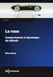 La roue : comportement et dynamique du véhicule / Elian Baron