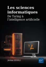 Les sciences informatiques : de Turing à l'intelligence artificielle / Jérôme Kehrli