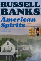 American spirits / Russell Banks