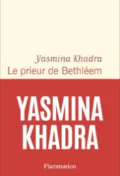 Le prieur de Bethléem : roman / Yasmina Khadra
