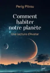 Comment habiter notre planète : Une lecture d'Avatar / Perig Pitrou