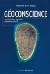 Géoconscience : un nouveau regard sur le territoire / Maxime Blondeau