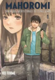 Mahoromi : Chroniques architecturales de l'espace temps Tome 1 / Kei Toume