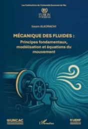 Mécanique des fluides : Principes fondamentaux, modélisation et équations du mouvement / Issam Alkorachi