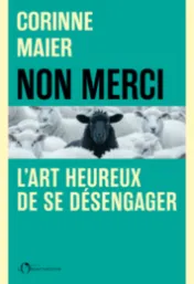 Non merci : l'art heureux de se désengager / Corinne Maier
