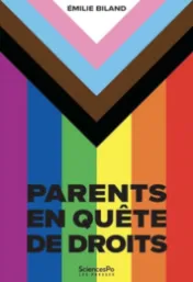 Parents en quête de droits : minorités de sexualité et de genre d'un continent à l'autre / Emilie Biland