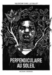 Perpendiculaire au soleil / Valentine Cuny-Le Callet