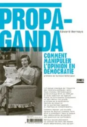 Propaganda : comment manipuler l'opinion en démocratie / Edward Bernays