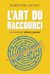  L’art du raccourci ou comment mieux penser / Marcus du Sautoy