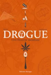  Drogue : une histoire mondiale / scénariste, Jean-Pierre Pécau