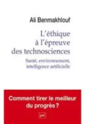 L'éthique à l'épreuve des technosciences : santé, environnement, intelligence artificielle / Ali Benmakhlouf