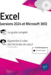 Excel (version 2024 et Microsoft 365) : le guide complet : apprendre à créer des formules de calcul