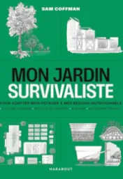 Mon jardin survivaliste / Sam Coffman